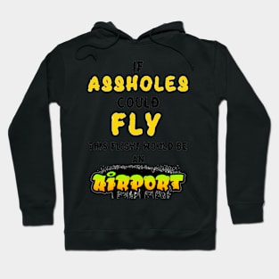 If assholes could fly this flight would be an airport Hoodie